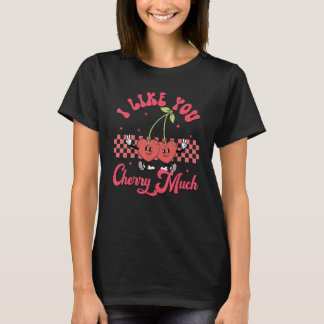 Valentines Day Cherries I Like You Cherry Much T-Shirt