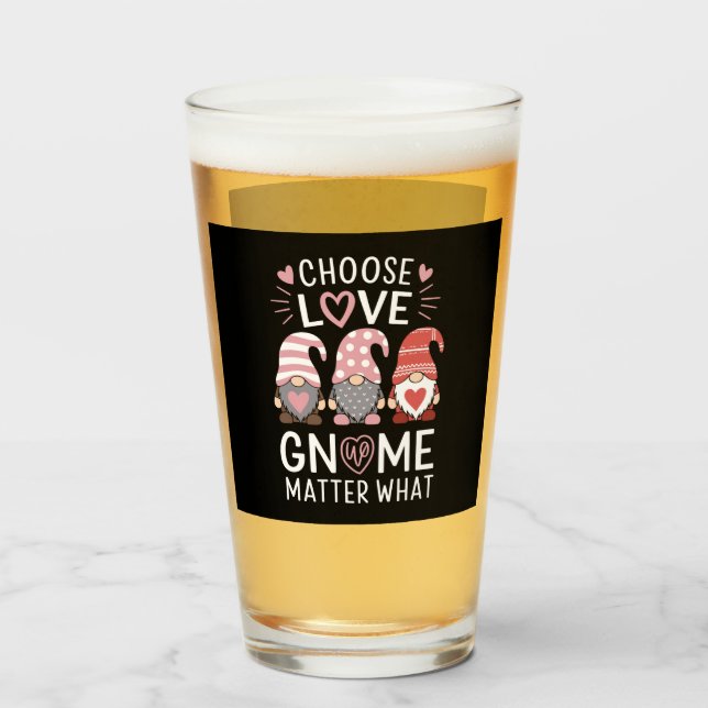 Valentines Day Choose Love Gnome Matter What  Glass (Front Filled)