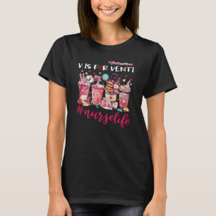 Valentine's Day Coffee Latte Iced V Is For Venti N T-Shirt