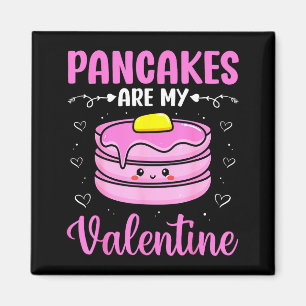 Valentine's Day Couple - Pancakes Are My Valentine Magnet