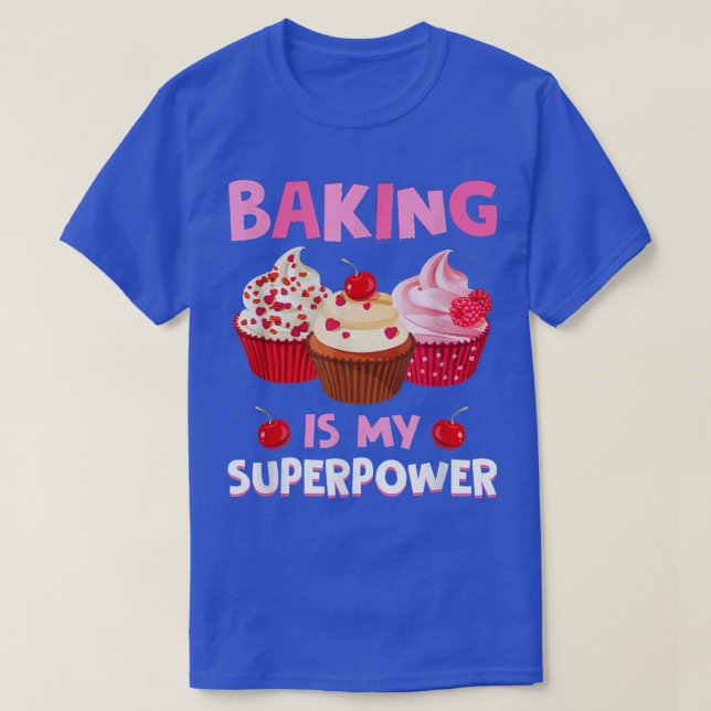 Valentine's Day Cupcake Bake Baking Is My Superpow T-Shirt (Design Front)