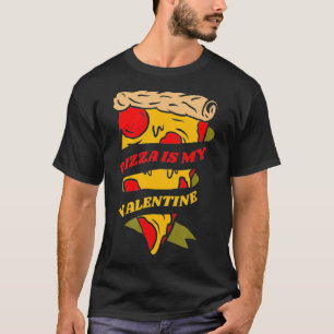 Valentines Day delivery Pizza is my Valentine _1 T-Shirt