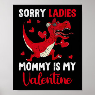 Valentines Day Dinosaur Sorry Ladies Mummy Is My V Poster