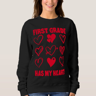 Valentine's Day First Grade Has My Heart Appreciat Sweatshirt