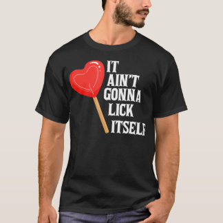 Valentine's Day Gift Cute Candy It Aint't Gonna Li T-Shirt