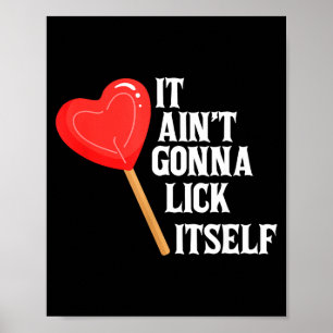 Valentines Day Gift Cute Candy It Aintt Gonna Lick Poster