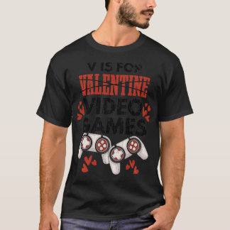 Valentines Day Gift For Video Gamer Funny Attire  T-Shirt