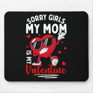 Valentines Day Girls Boys Sorry Girls My Mum Is My Mouse Mat