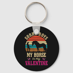 Valentines Day Girls Sorry Boys My Horse Is My Val Key Ring