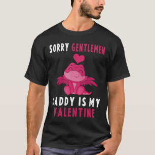 Valentines Day girls Sorry Gentlemen Daddy Is My V T-Shirt