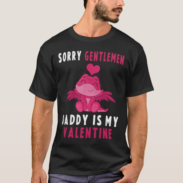 Valentines Day girls Sorry Gentlemen Daddy Is My V T-Shirt (Front)