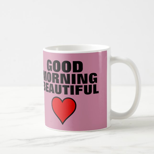 VALENTINE'S DAY GOOD MORNING BEAUTIFUL coffee mugs (Right)