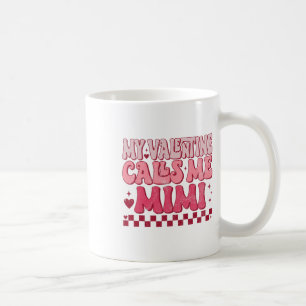 Valentines Day Groovy My Valentine Calls Me Mimi M Coffee Mug