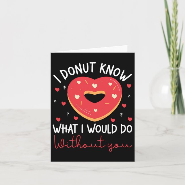 Valentine's Day I Doughnut Know What I Would Do Wi Card (Front)