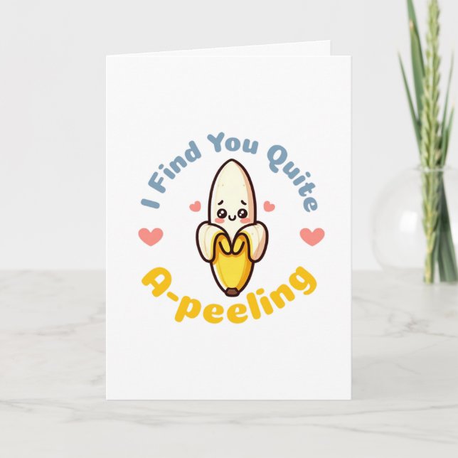 Valentine's Day 'I Find You Quite A-peeling' Card (Front)