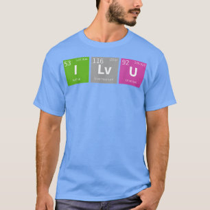 Valentines Day I love You Science & Chemistry Teac T-Shirt