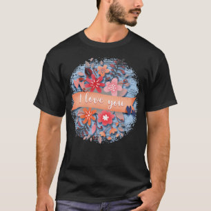 Valentine's Day I love you T-Shirt