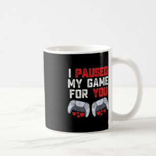 Valentines Day I Paused My Game For You Fun Gamer Coffee Mug