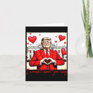 Valentine's Day I Wouldn't Dert You Baby Trump  Card