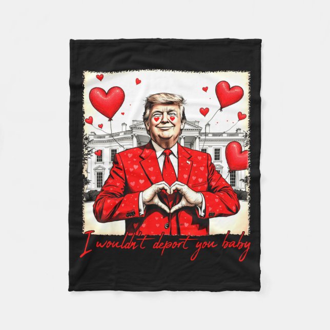 Valentine's Day I Wouldn't Dert You Baby Trump  Fleece Blanket (Front)