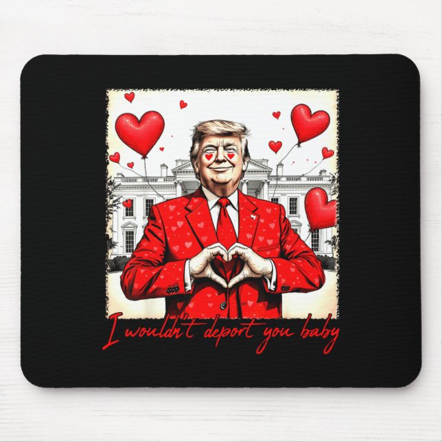 Valentine's Day I Wouldn't Dert You Baby Trump  Mouse Mat (Front)