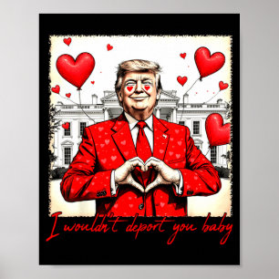 Valentine's Day I Wouldn't Dert You Baby Trump  Poster