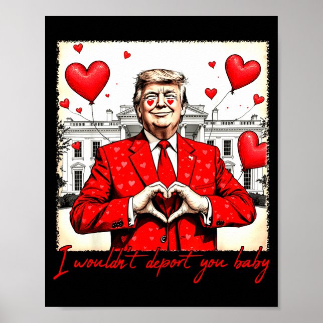 Valentine's Day I Wouldn't Dert You Baby Trump  Poster (Front)