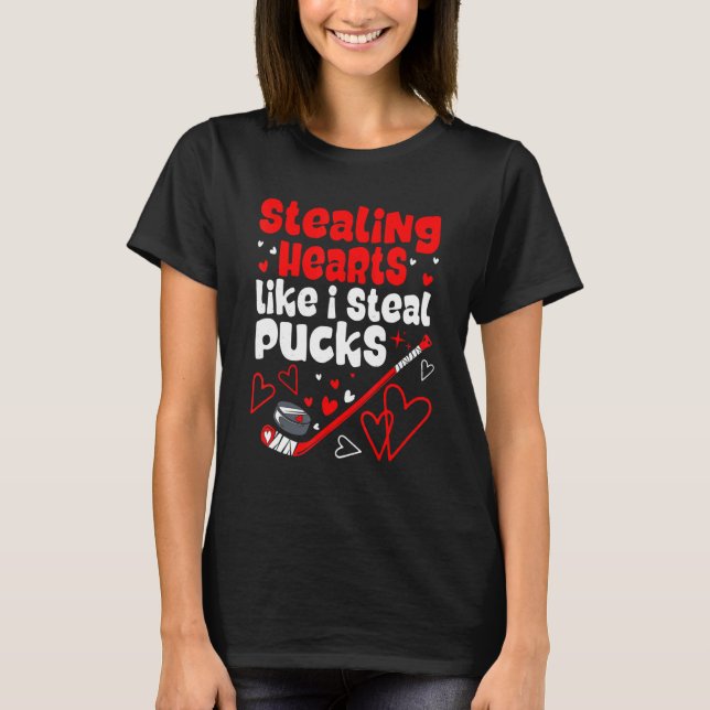 Valentines Day Ice Hockey Stealing Hearts Like I S T-Shirt (Front)