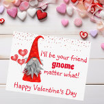 Valentine's Day I'll be Your Friend Gnome Matter Postcard<br><div class="desc">This design was created though digital art. It may be personalised in the area provided or customising by choosing the click to customise further option and changing the name, initials or words. You may also change the text colour and style or delete the text for an image only design. Contact...</div>
