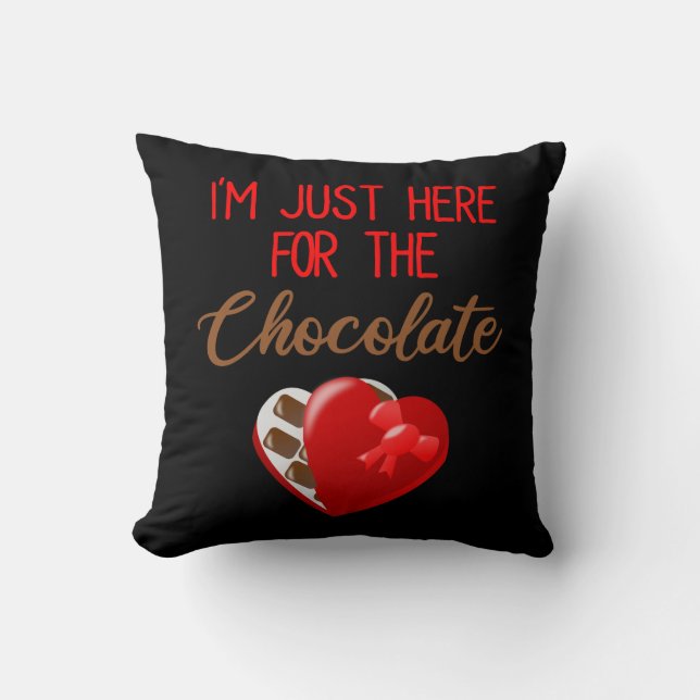 Valentine's Day I'm Just Here For The Chocolate Cushion (Front)