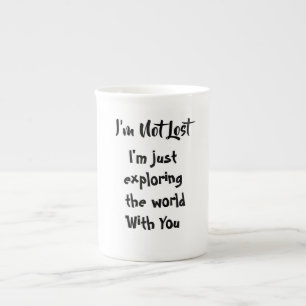 Valentine's Day, I'm Not Lost , i'm just Exploring Bone China Mug