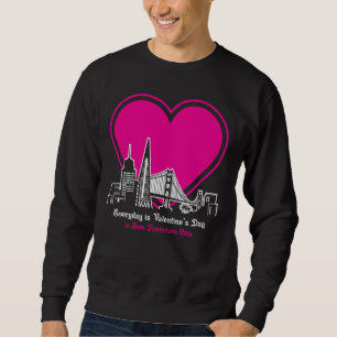 Valentine's Day in San Francisco City Sweatshirt