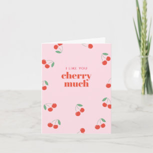 Valentine's Day Like You Cherry Much Greeting Card