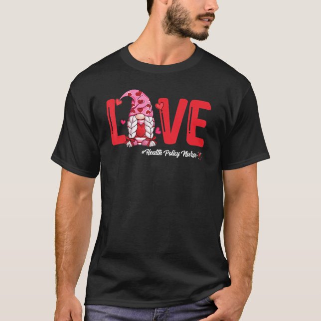 Valentines Day Love Health Policy Nurse Women Nurs T-Shirt (Front)
