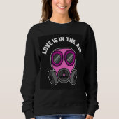 VALENTINE'S DAY LOVE IS IN THE AIR ANTI-VALENTINES SWEATSHIRT (Front)