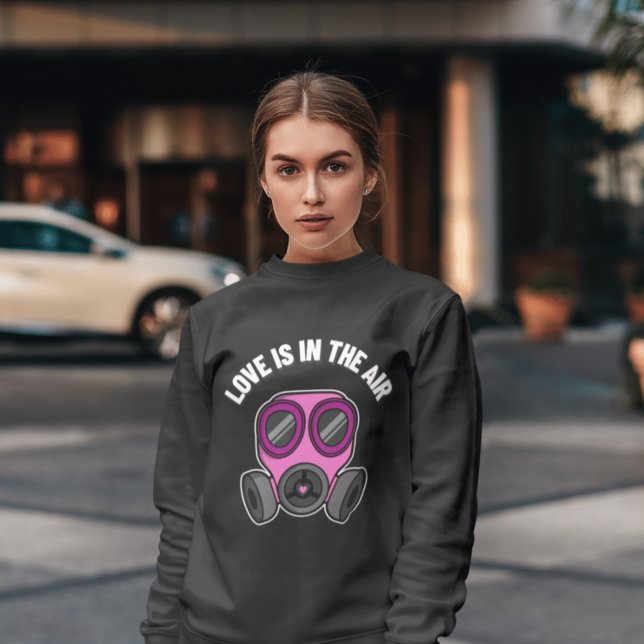 VALENTINE'S DAY LOVE IS IN THE AIR ANTI-VALENTINES SWEATSHIRT
