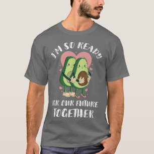 Valentines Day Lovely Avocado Im So Ready For Our T-Shirt