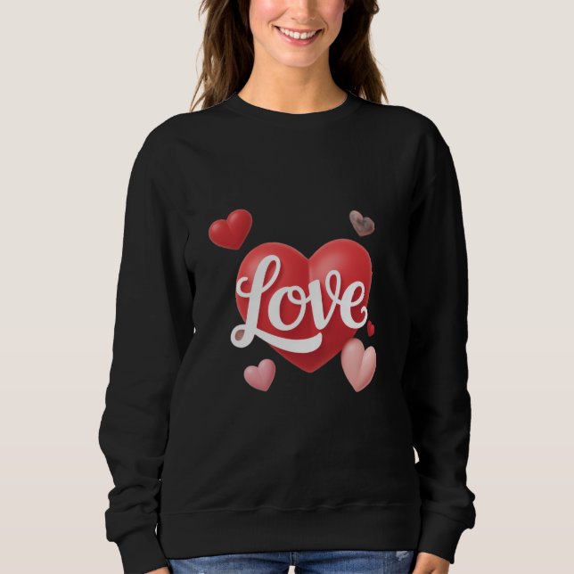valentines day modern valentines romantic design  sweatshirt (Front)