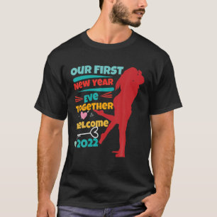 Valentines Day Our First New Years Eve Together We T-Shirt