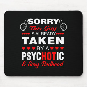 Valentine's Day Redhead Sorry This Guy Is Taken Y  Mouse Mat