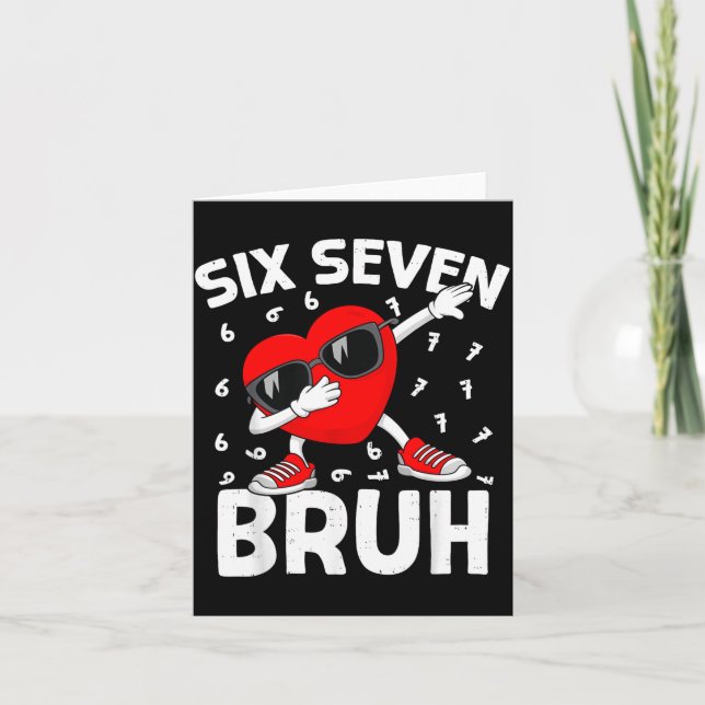 Valentines Day Six Seven Bruh 6 7 Meme Dab Heart B Card (Front)