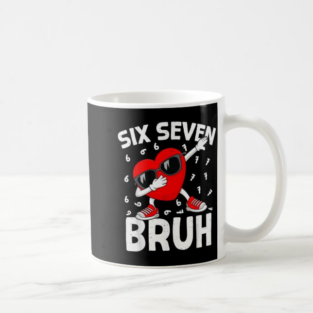 Valentines Day Six Seven Bruh 6 7 Meme Dab Heart B Coffee Mug (Right)
