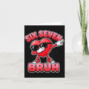 Valentines day six seven bruh 6 7 meme dab heart card