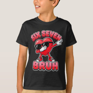 Valentines day six seven bruh 6 7 meme dab heart T-Shirt
