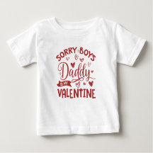 Valentines Day, Sorry Boys Daddy Is My Valentine