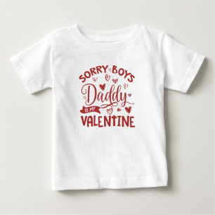 Valentines Day, Sorry Boys Daddy Is My Valentine Baby T-Shirt