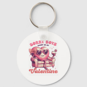 Valentines Day Sorry Boys Daddy Is My Valentine Da Key Ring