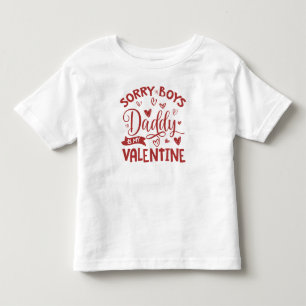 Valentines Day, Sorry Boys Daddy Is My Valentine Toddler T-Shirt