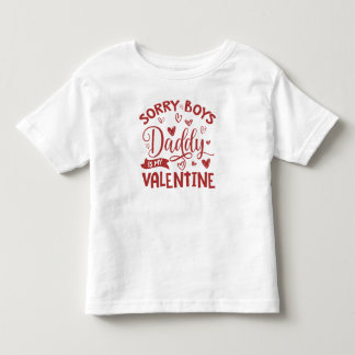 Valentines Day, Sorry Boys Daddy Is My Valentine Toddler T-Shirt