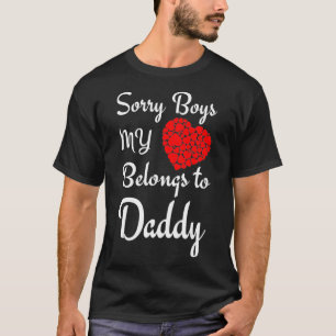 Valentine's Day Sorry Boys My Heart Belongs To Dad T-Shirt